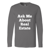 Long-Sleeve T-Shirts for Men and Women: Ask Me About Real Estate (White Text)